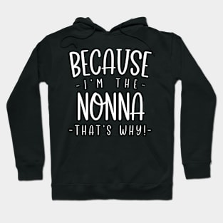 Because I'M The Nonna That'S Why Funny Proud Friend Hoodie